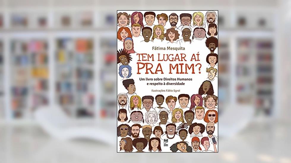 Tem lugar ai pra mim?: Um livro sobre Direitos Humanos e respeito à diversidade, do autor Fátima Mesquita