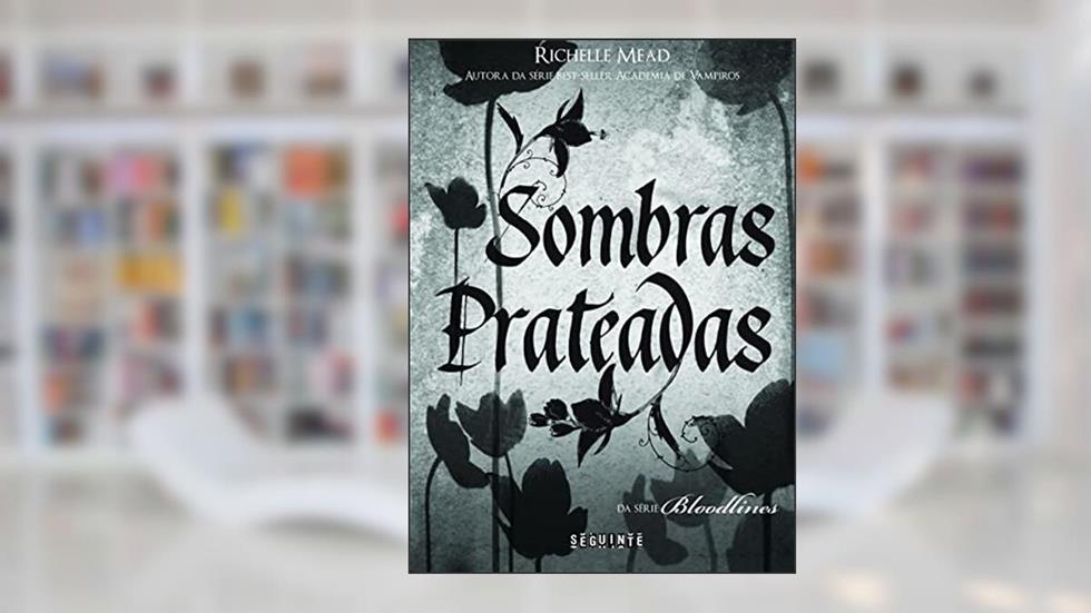 Sombras prateadas, do autor Richelle Mead