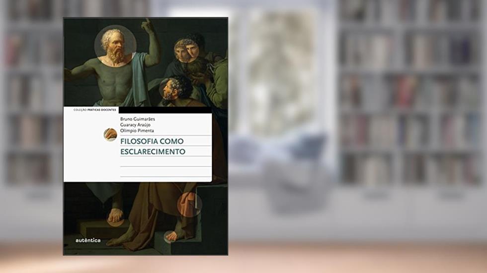 Filosofia como Esclarecimento, do autor Bruno Guimarães; Guaracy Araújo; Olímpio Pimenta