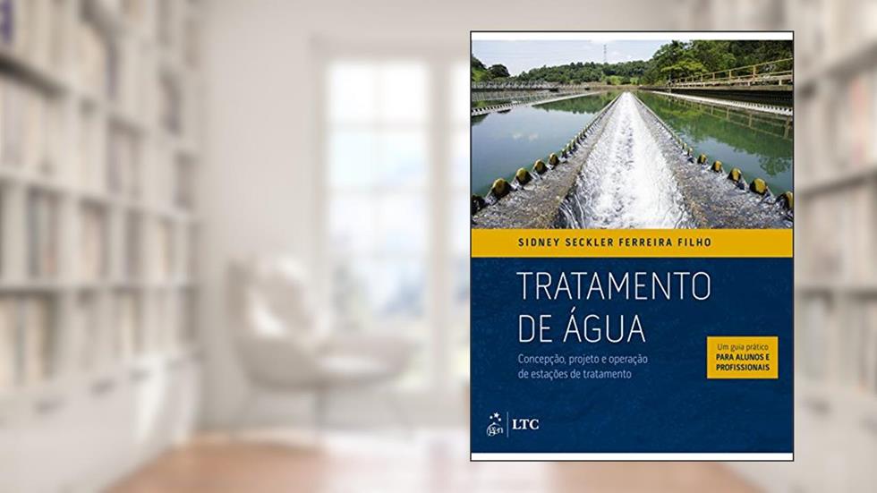 Tratamento de Água - Concepção, Projeto e Operação de Estações de Tratamento, do autor Sidney Sidney Seckler