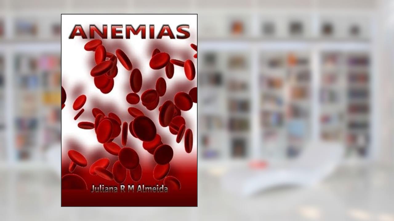 Anemias, do autor Juliana R M Almeida