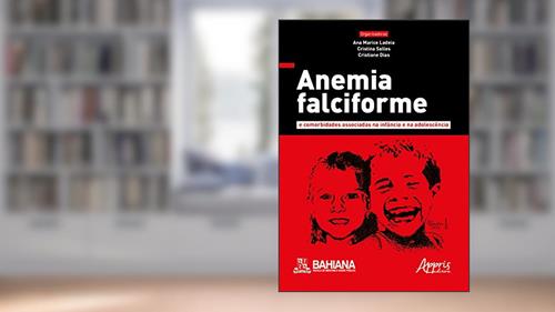 Capa de Anemia falciforme e comorbidades associadas na infância e na adolescência, do autor Cristiane (Organizador) Ladeia  Ana Marice (Organizador)  Salles  Cristina (Organizador)  Dias