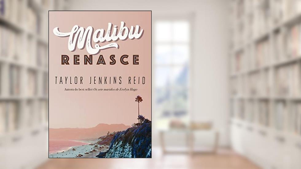 Malibu renasce, do autor Taylor Jenkins Reid