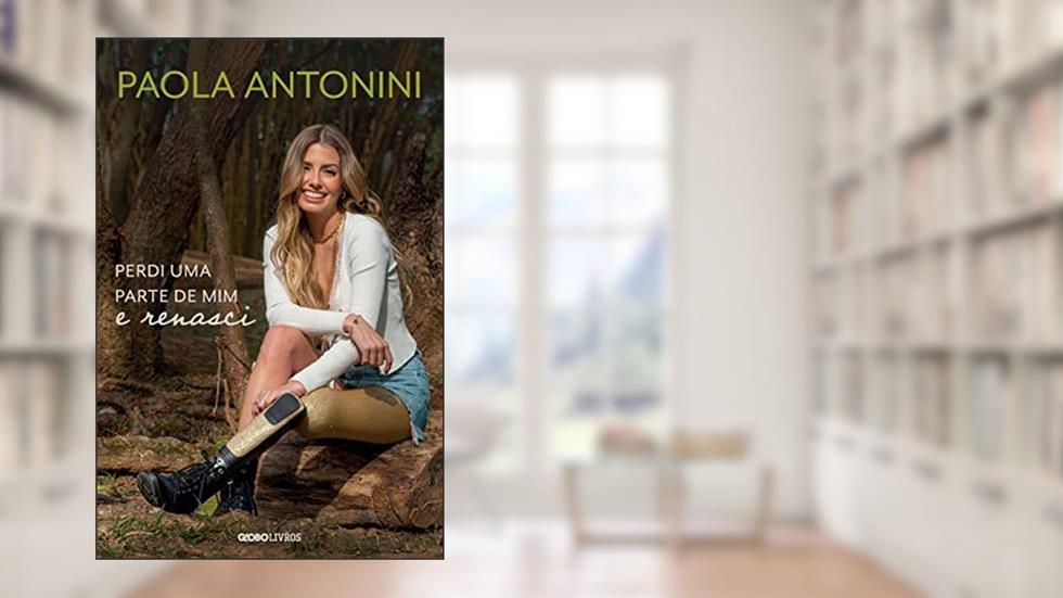 Perdi uma parte de mim e renasci, do autor Paola Antonini