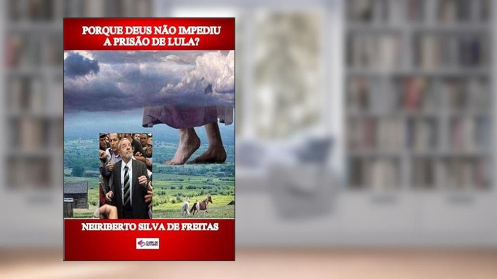 Porque Deus Nao Impediu a Prisao de Lula?, do autor Porque Deus Nao Impediu A Prisao De Lula?