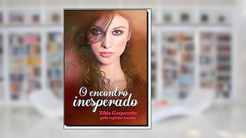 Capa de O Encontro Inesperado, do autor Zibia M. Gasparetto; Lucius