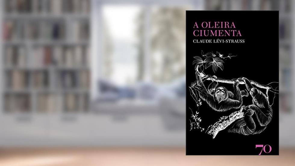 A Oleira Ciumenta, do autor Claude Lévi-Strauss