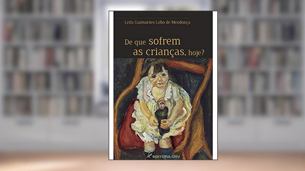 De que sofrem as crianças, hoje?, do autor Leila Guimarães Lobo de Mendonça