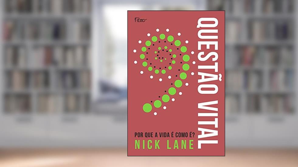 Questão vital: Por que a vida é como é?, do autor Nick Lane