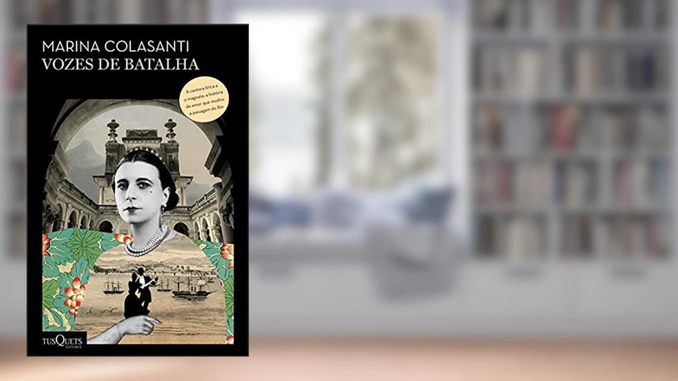Vozes de batalha: A história de uma mulher extraordinária e de uma família que se tornaram símbolos do Rio de Janeiro, do autor Marina Colasanti