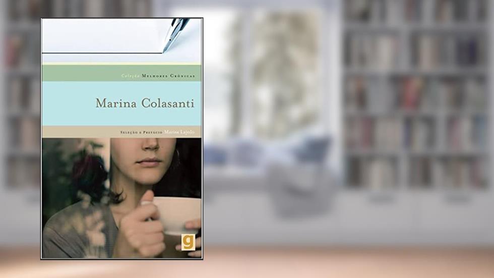 Melhores crônicas Marina Colasanti: seleção e prefácio: Marisa Lajolo, do autor Marina Colasanti