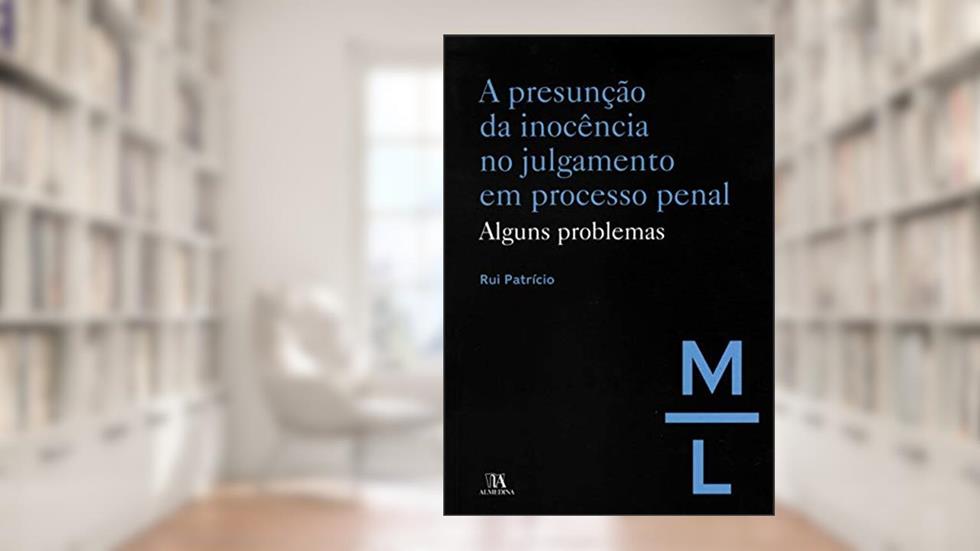 A Presunção da Inocência no Julgamento em Processo: Alguns Problemas, do autor Rui Patrício