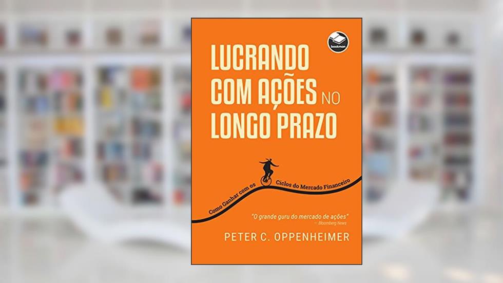 Lucrando com ações no longo prazo: como ganhar com os ciclos do mercado financeiro, do autor Peter C. Oppenheimer