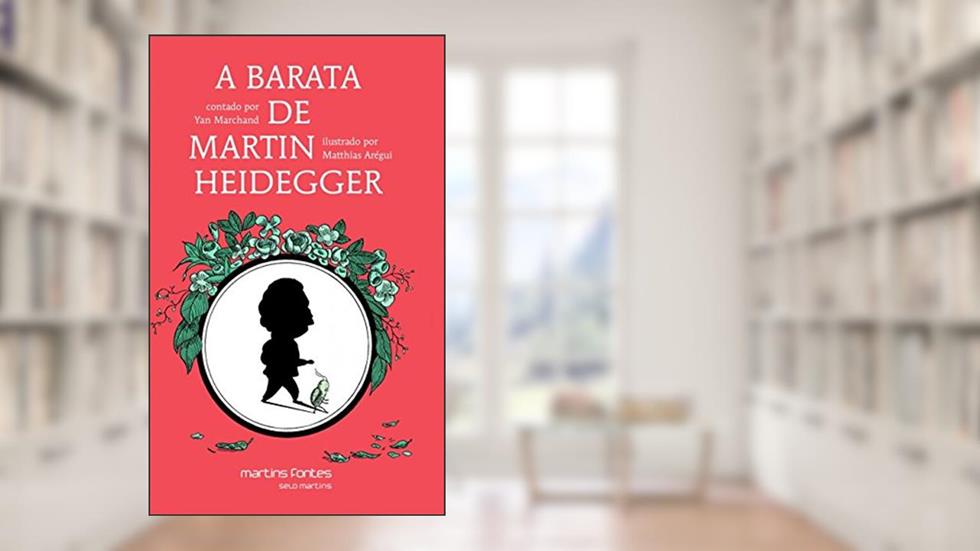 Barata de Martin Heidegger, A - Coleção pequeno filósofo, do autor Yan Marchand