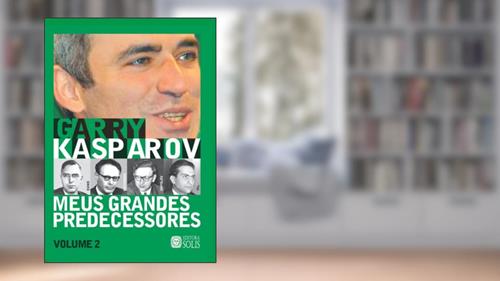 Capa de Meus Grandes Predecessores vol 2 (Volume 2): Euwe, Botvinnik, Smyslov e Tal, do autor Garry Kasparov