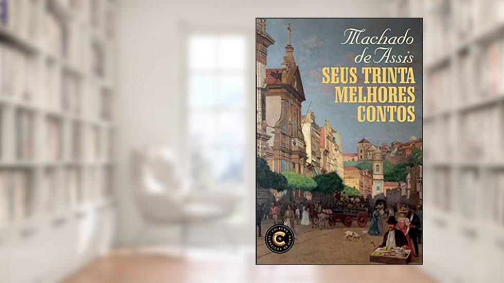 Seus trinta melhores contos, do autor Machado de Assis