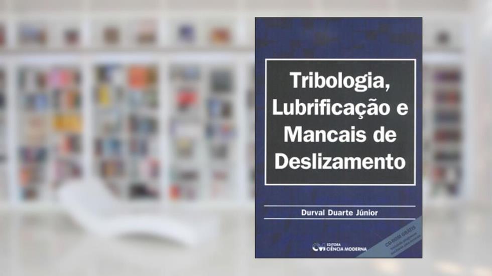 Tribologia, Lubrificação E Mancais De Deslizamento, do autor Durval Duarte Júnior