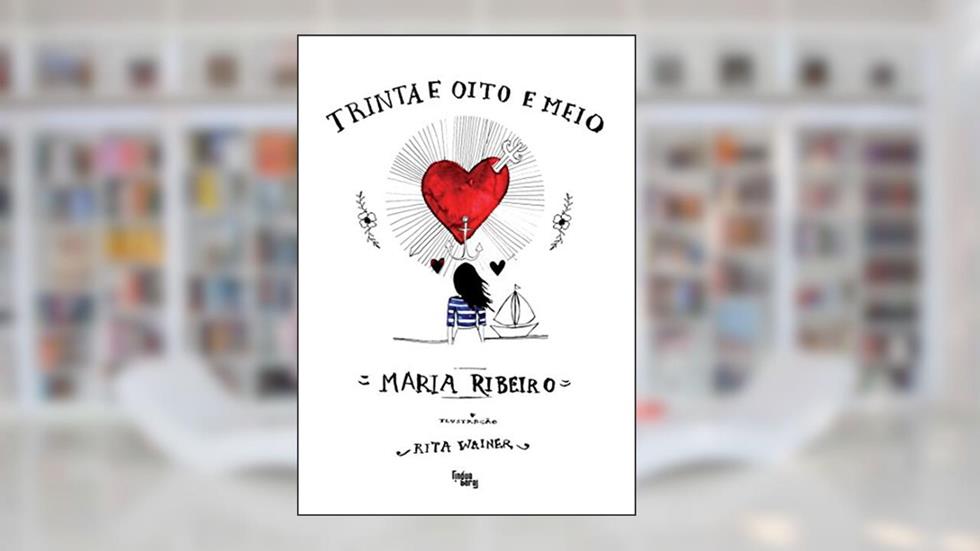 Trinta e Oito e Meio, do autor Maria Ribeiro