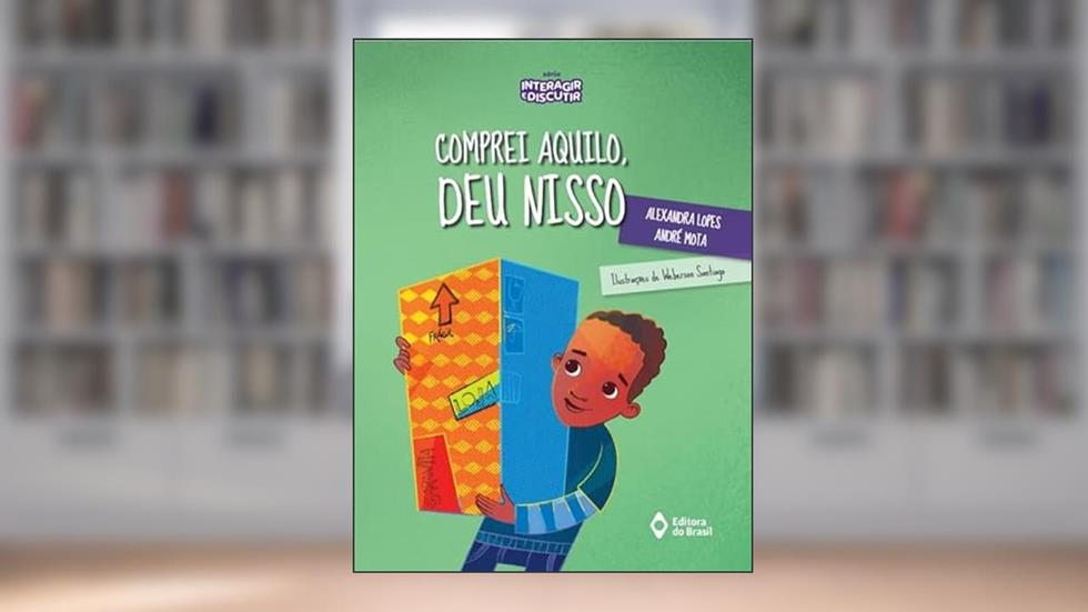 Comprei aquilo, deu nisso, do autor Alexandra Lopes; André Mota