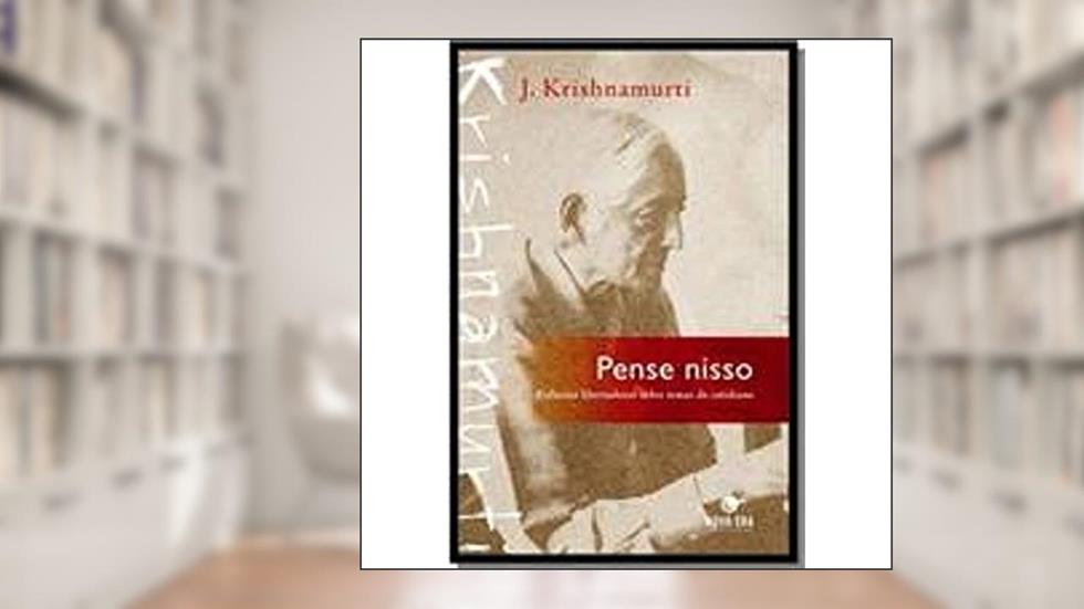 Pense nisso, do autor J. Krishnamurti