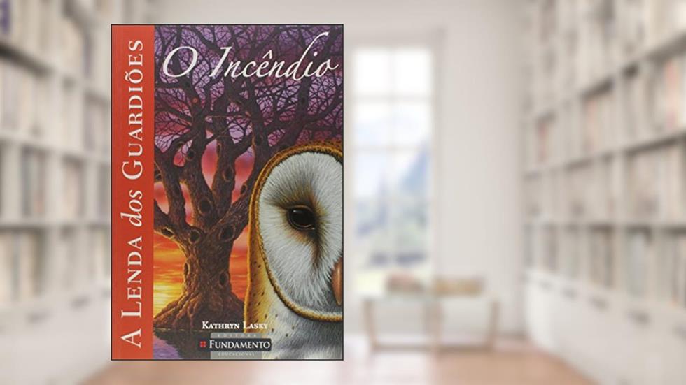 Lenda dos Guardiões 6. O Incêndio, do autor Kathryn Lasky