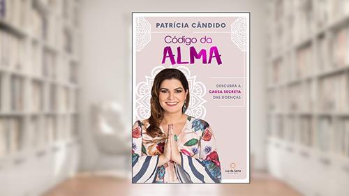Capa de Código da alma: Descubra a causa secreta das doenças, do autor Patrícia Cândido