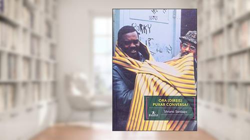 Capa de Ora (direis) Puxar Conversa!, do autor Silviano Santiago