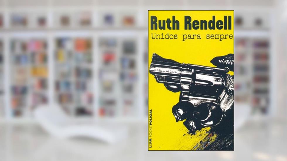 Unidos Para Sempre, do autor Ruth Rendell