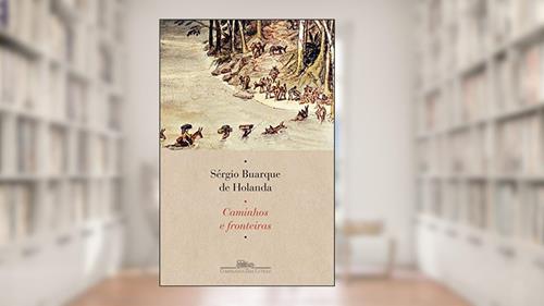 Capa de Caminhos e fronteiras, do autor Sérgio Buarque de Holanda