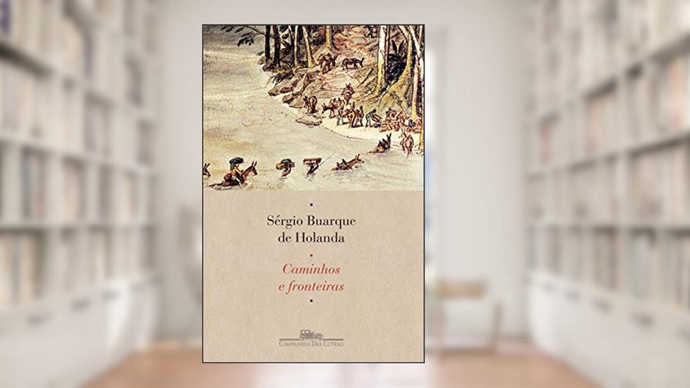 Caminhos e fronteiras, do autor Sérgio Buarque de Holanda