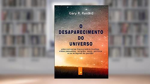 Capa de O Desaparecimento do Universo, do autor Gary R. Renard
