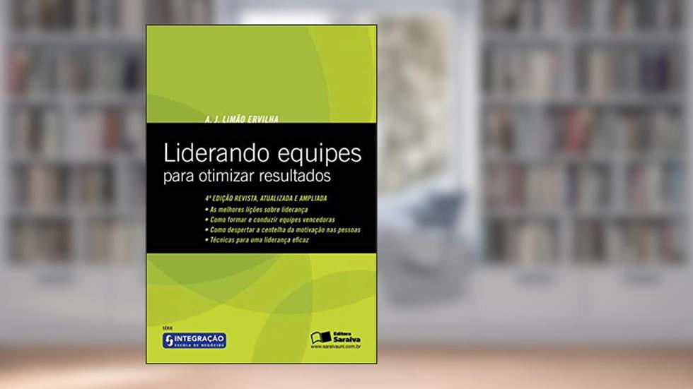 Liderando equipes para otimizar resultados, do autor A. J. Limão Ervilha