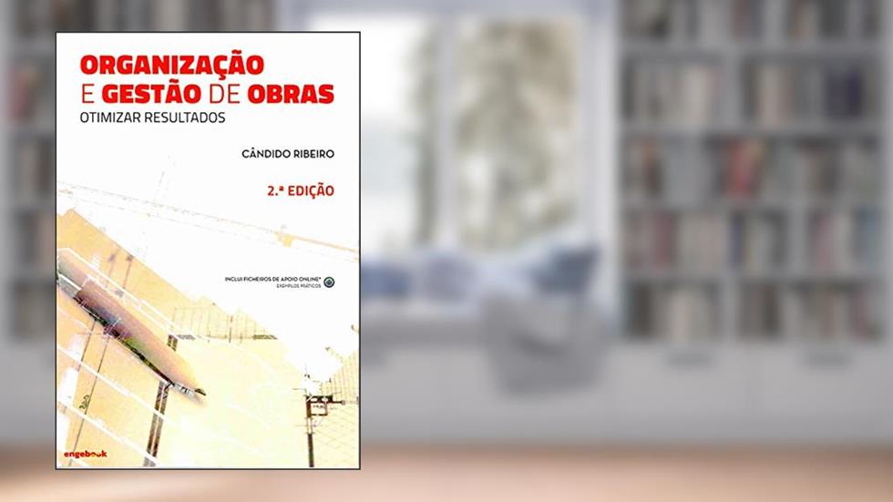 Organização e Gestão de Obras. Otimizar Resultados, do autor Joaquim Cândido Castelo Veiga Ribeiro