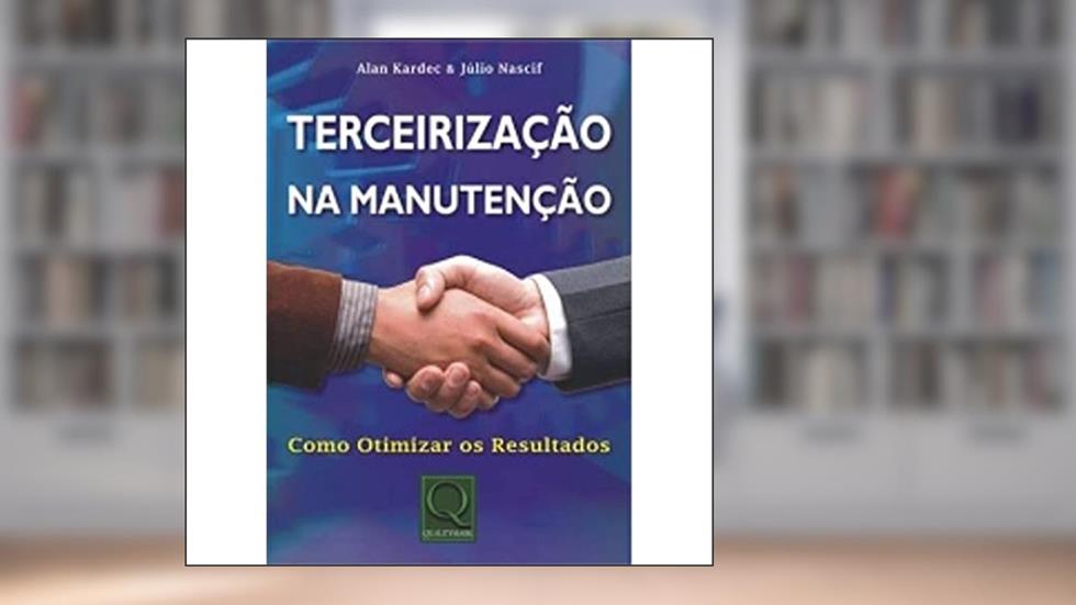 Terceirização na Manutenção. Como Otimizar os Resultados, do autor Julio de Aquino Nascif Xavier Nascif