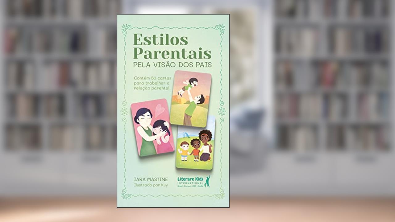 Estilos Parentais: Pela Visão dos Pais, do autor Iara Mastine
