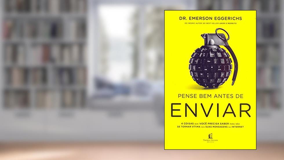 Pense bem antes de enviar, do autor Dr. Emerson Eggerichs