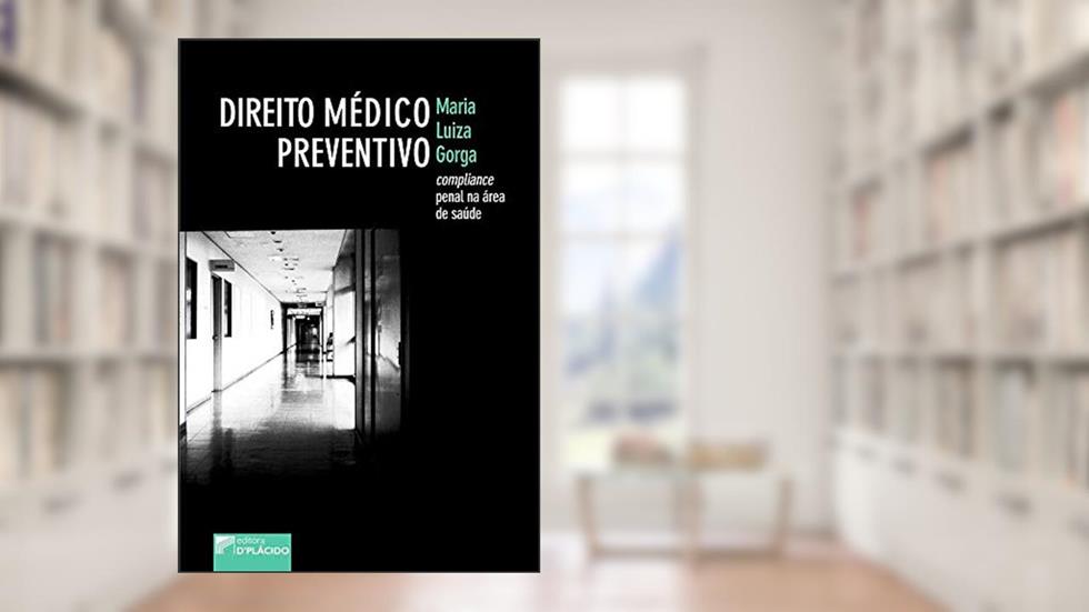 Direito Médico Preventivo: Compliance Penal na área de Saúde, do autor Maria Luiza Gorga