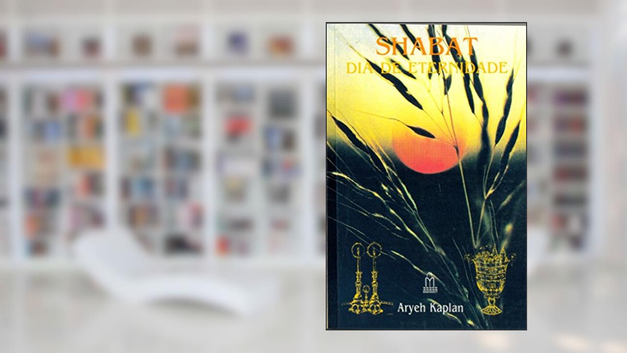 Shabat. Dia de Eternidade, do autor Aryeh Kaplan