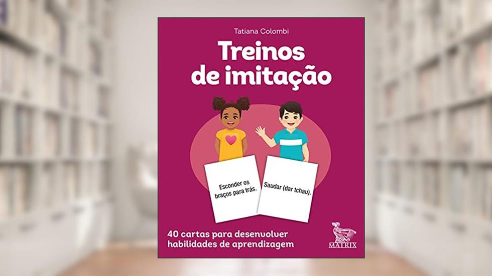 Treinos de imitação: 40 cartas para desenvolver habilidades de aprendizagem., do autor Tatiana Colombi