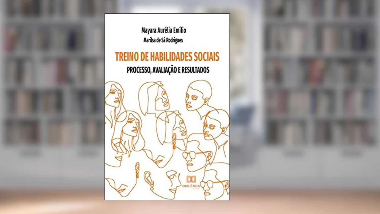 Treino de habilidades sociais: processo, avaliação e resultados, do autor Mayara Aurélia Emílio