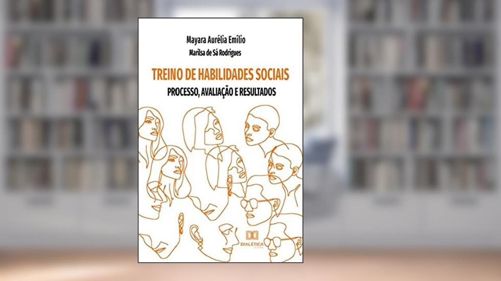 Treino de habilidades sociais: processo, avaliação e resultados, do autor Mayara Aurélia Emílio