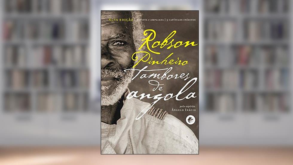 Tambores de Angola, do autor Robson Pinheiro; Ângelo Inácio (Espírito)