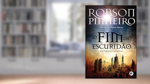 Capa de Fim da escuridão, O: Reurbanizações Extrafísicas, do autor Robson Pinheiro; Ângelo Inácio (Espírito)