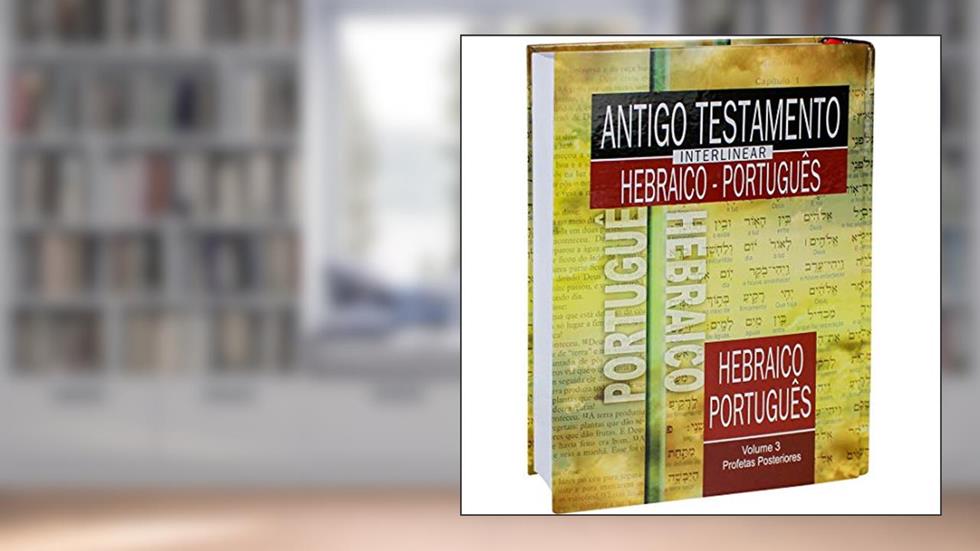 Antigo Testamento Interlinear Hebraico-Português Volume 3: Edição Acadêmica, do autor Sociedade Bíblica do Brasil