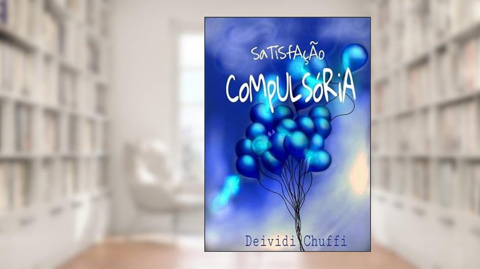 Satisfacao Compulsoria, do autor Deividi Chuffi