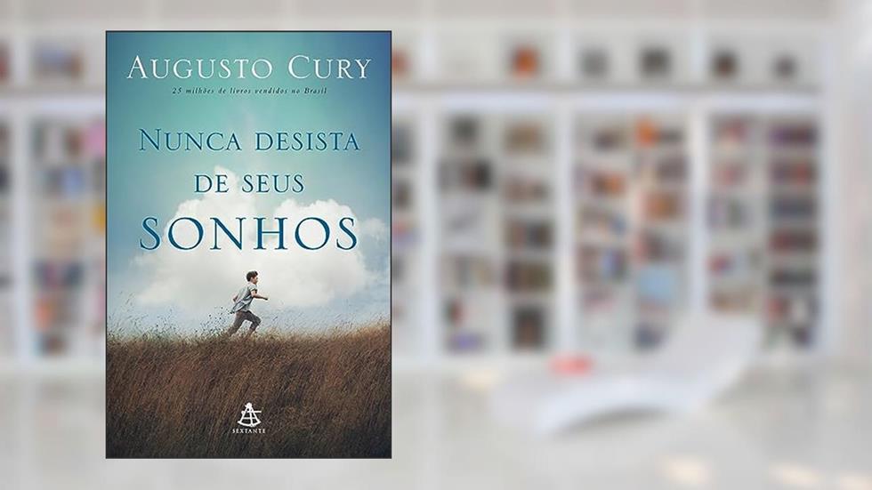 Nunca desista de seus sonhos, do autor Augusto Cury