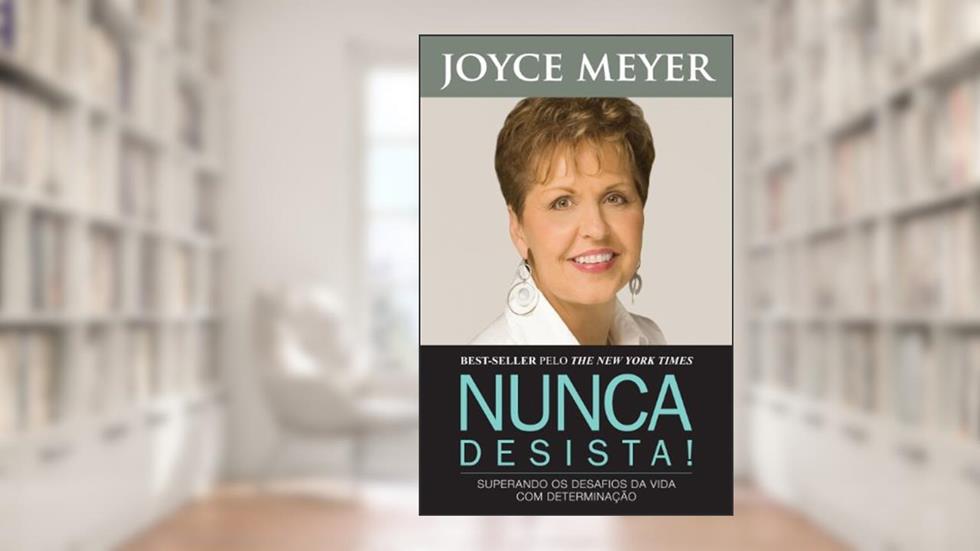 Nunca Desista, do autor Joyce Meyer