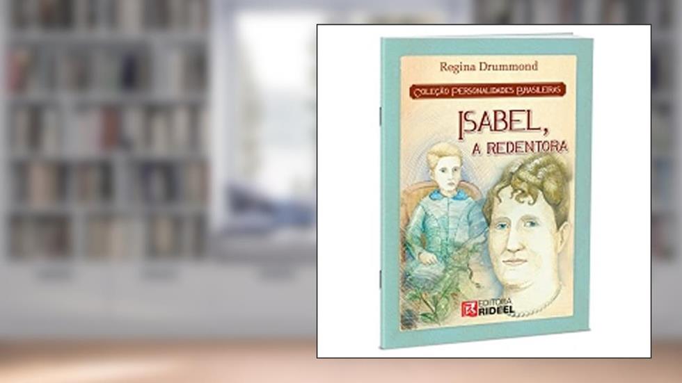 Isabel, a Redentora - Coleção Personalidades Brasileiras, do autor Regina Dummond