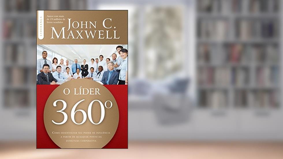 O líder 360º, do autor John C. Maxwell