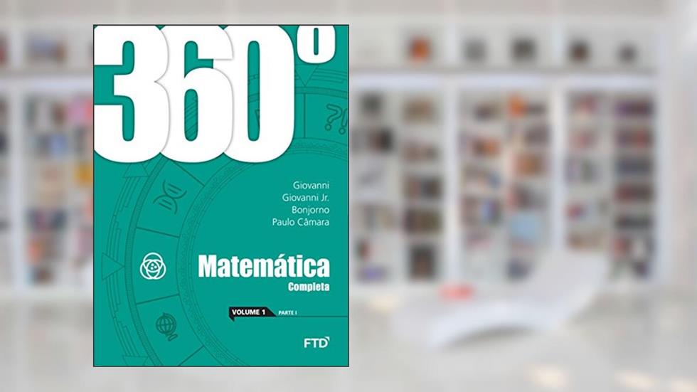 360º - Matemática: Completa - Conjunto (Volume 1), do autor Giovanni; Giovanni Jr.; Bonjorno; Paulo Câmara